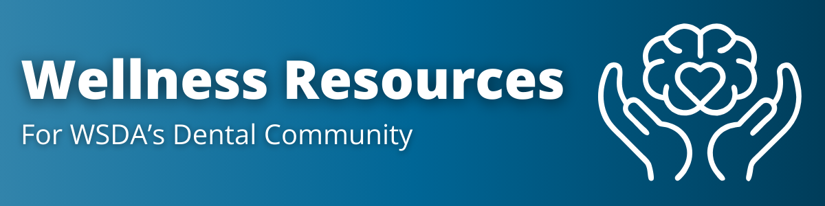 Wellness Resources for WSDA's Dental Community